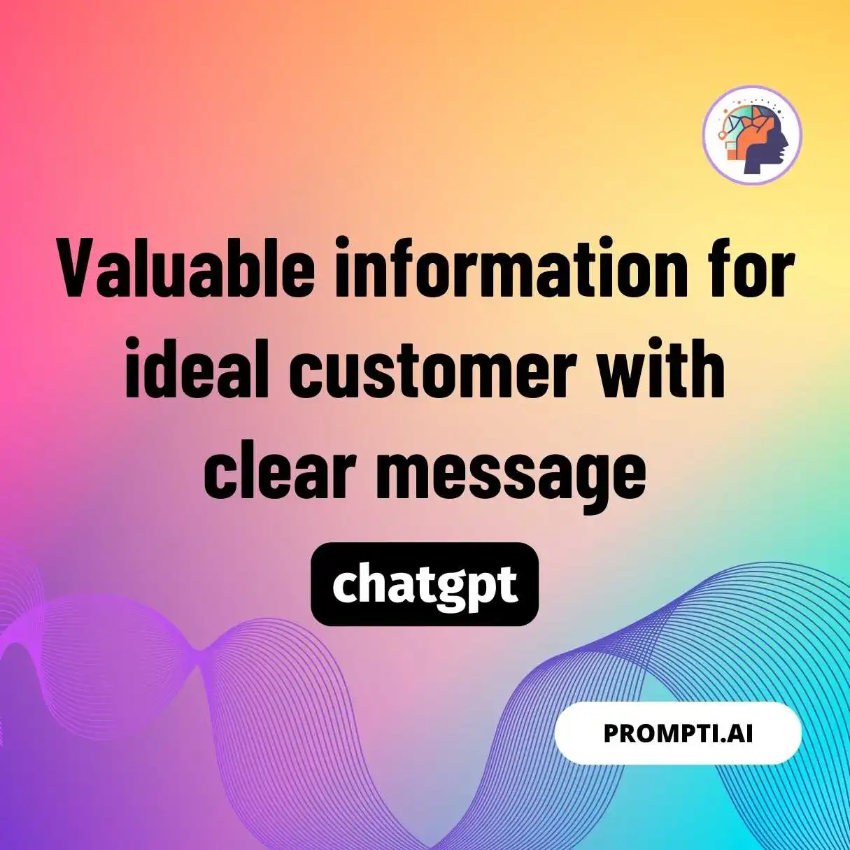 Valuable information for ideal customer with clear message