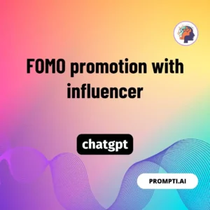Chat GPT Prompt FOMO promotion with influencer