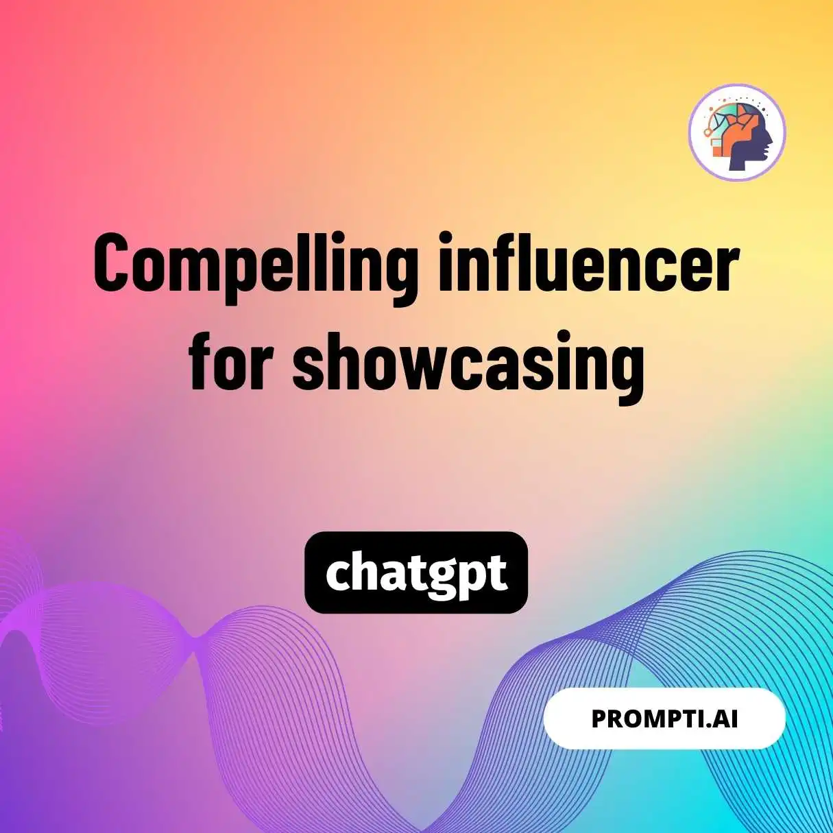 Compelling influencer for showcasing