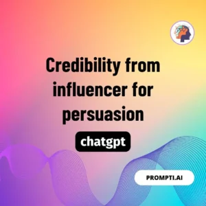 Chat GPT Prompt Credibility from influencer for persuasion