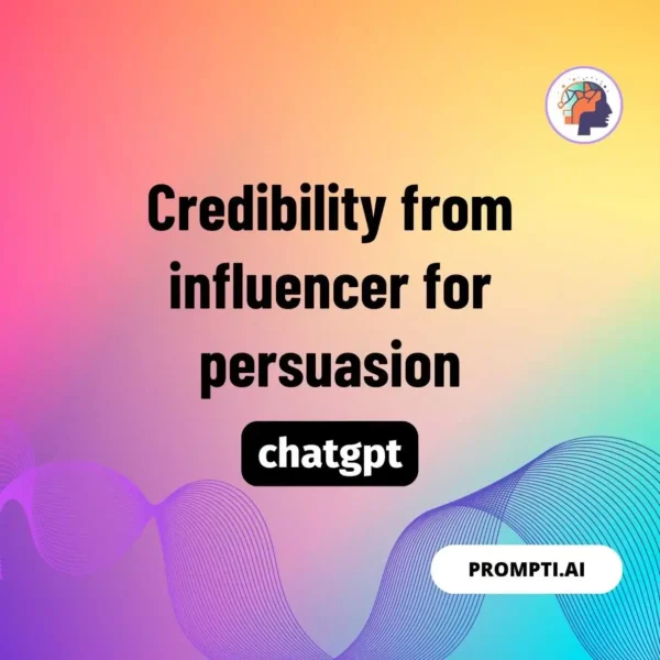Chat GPT Prompt Credibility from influencer for persuasion