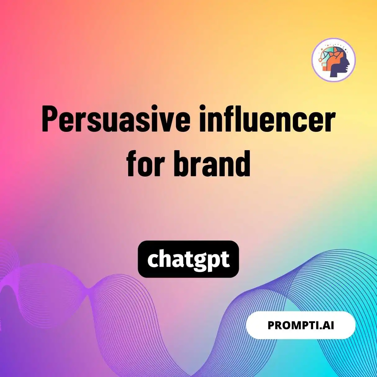 Persuasive influencer for brand