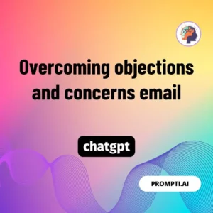 Chat GPT Prompt Overcoming objections and concerns email