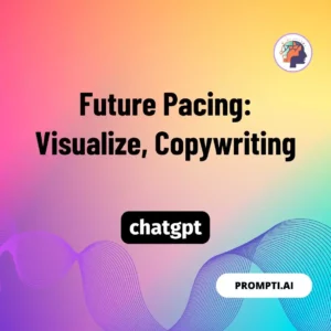 Chat GPT Prompt Future Pacing: Visualize