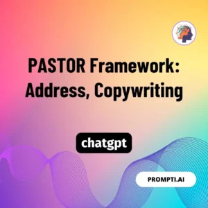 Chat GPT Prompt PASTOR Framework: Address