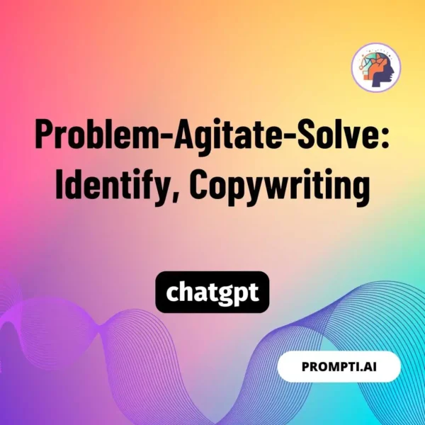 Chat GPT Prompt Problem-Agitate-Solve: Identify