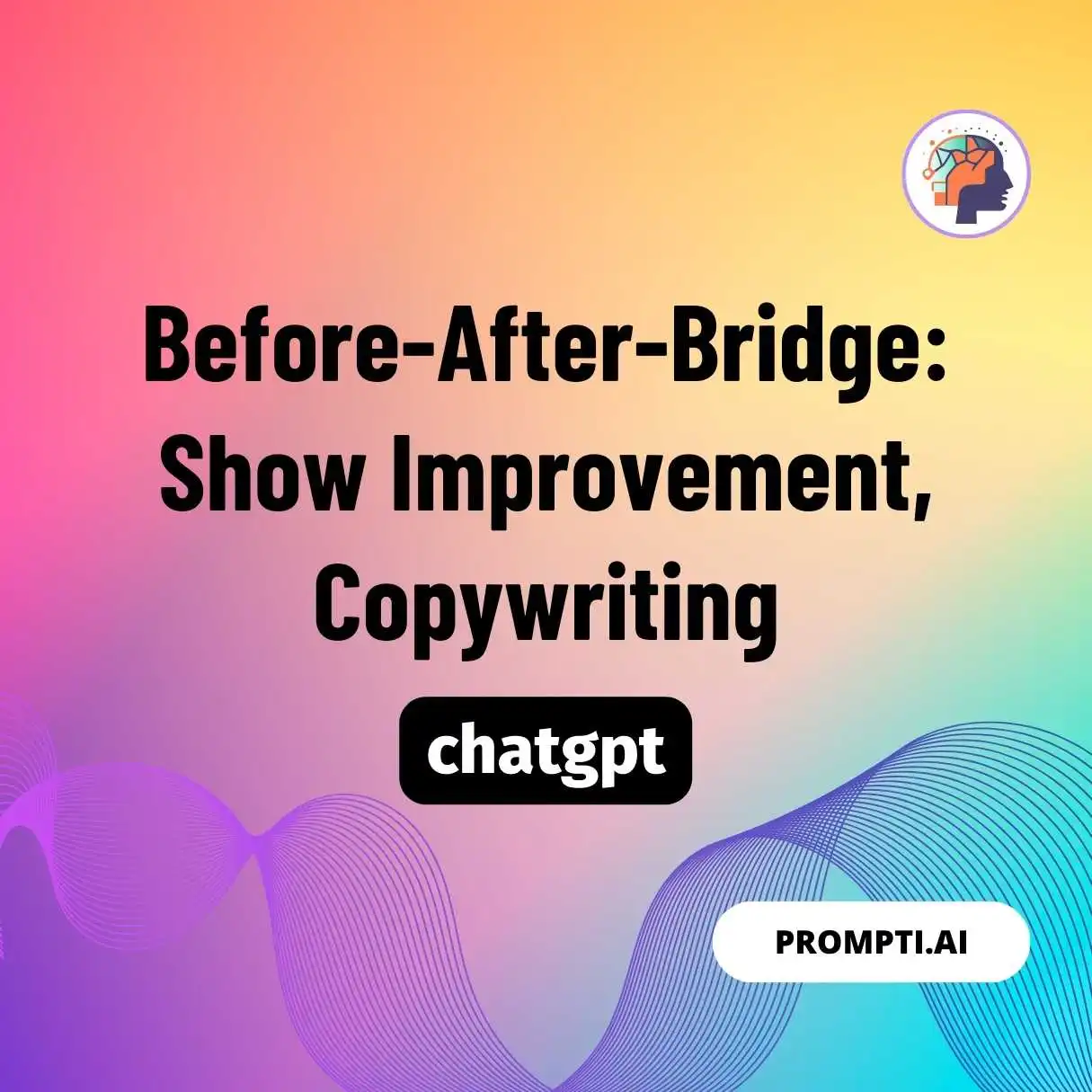 Before-After-Bridge: Show Improvement, Copywriting