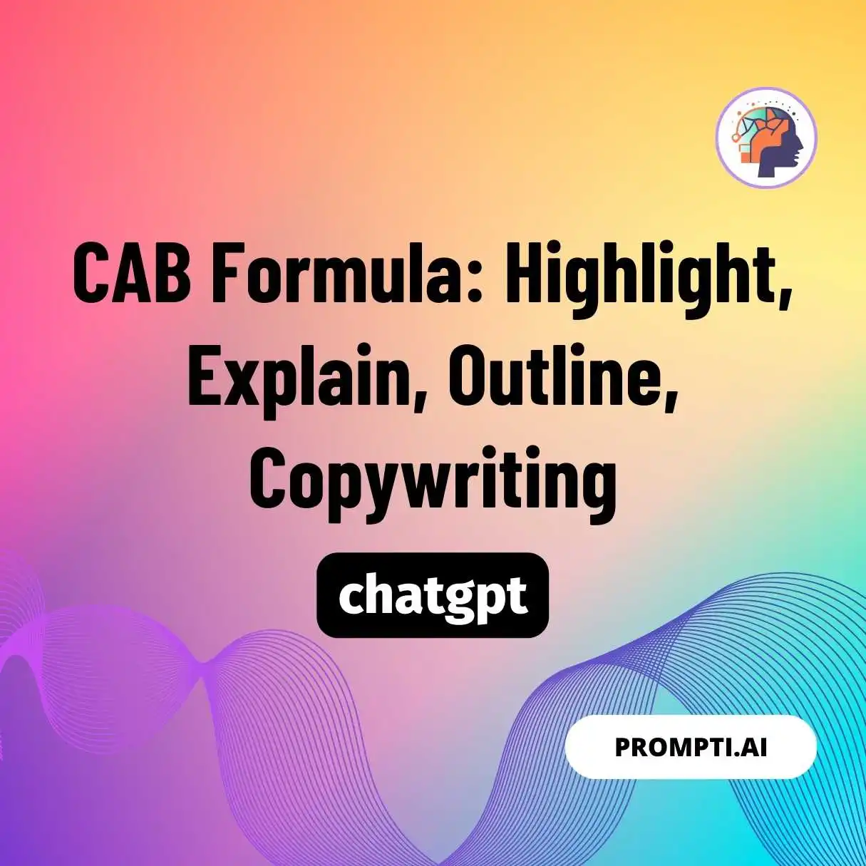 CAB Formula: Highlight, Explain, Outline, Copywriting