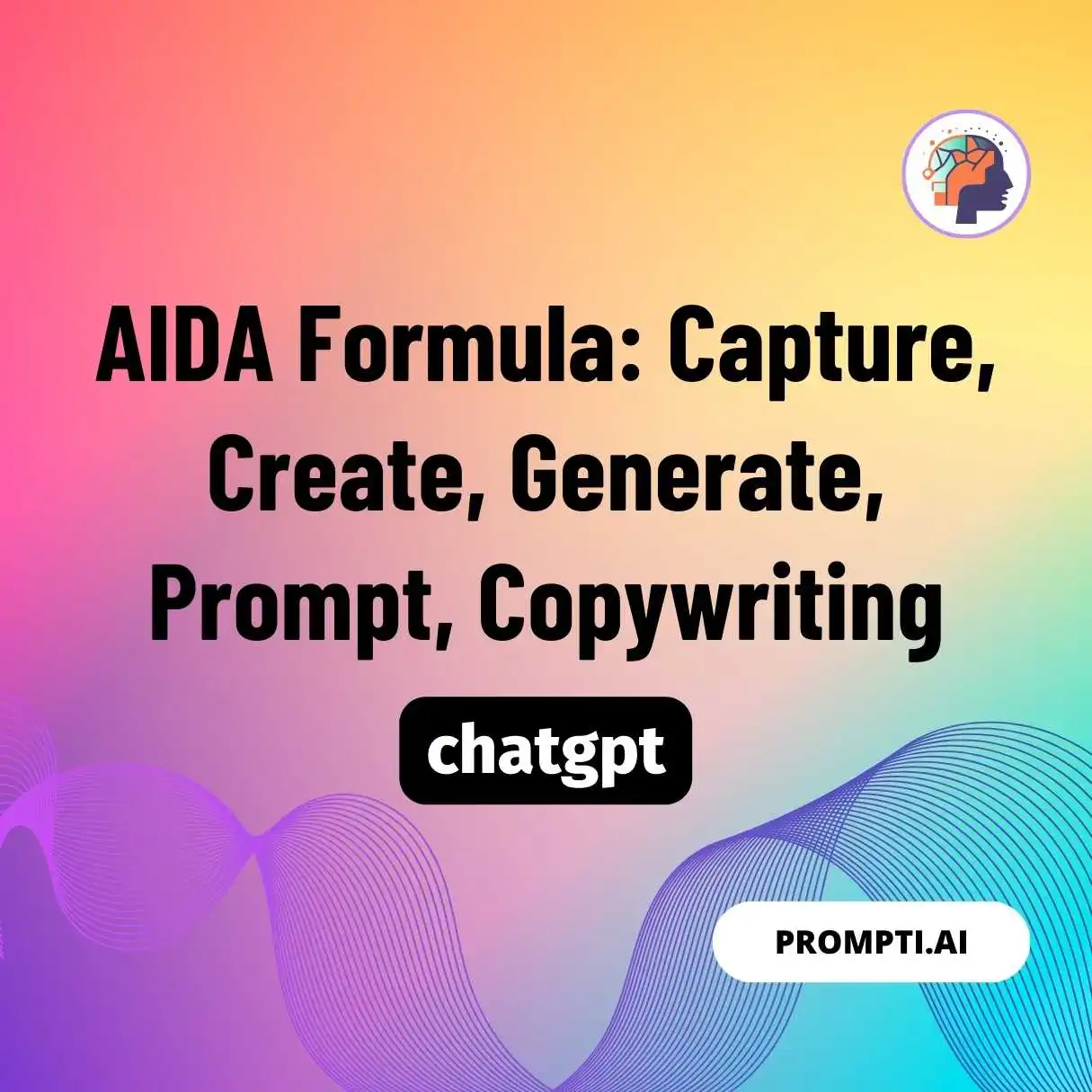 AIDA Formula: Capture, Create, Generate, Prompt, Copywriting