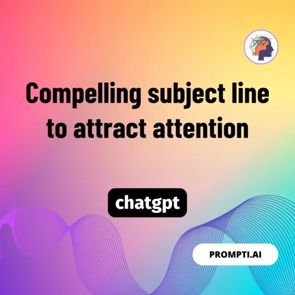 Chat GPT Prompt Compelling subject line to attract attention