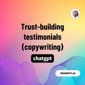 Chat GPT Prompt Trust-building testimonials (copywriting)