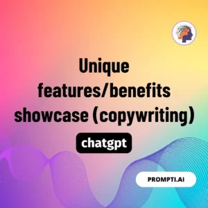 Chat GPT Prompt Unique features/benefits showcase (copywriting)