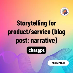 Chat GPT Prompt Storytelling for product/service (blog post: narrative)