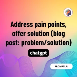 Chat GPT Prompt Address pain points
