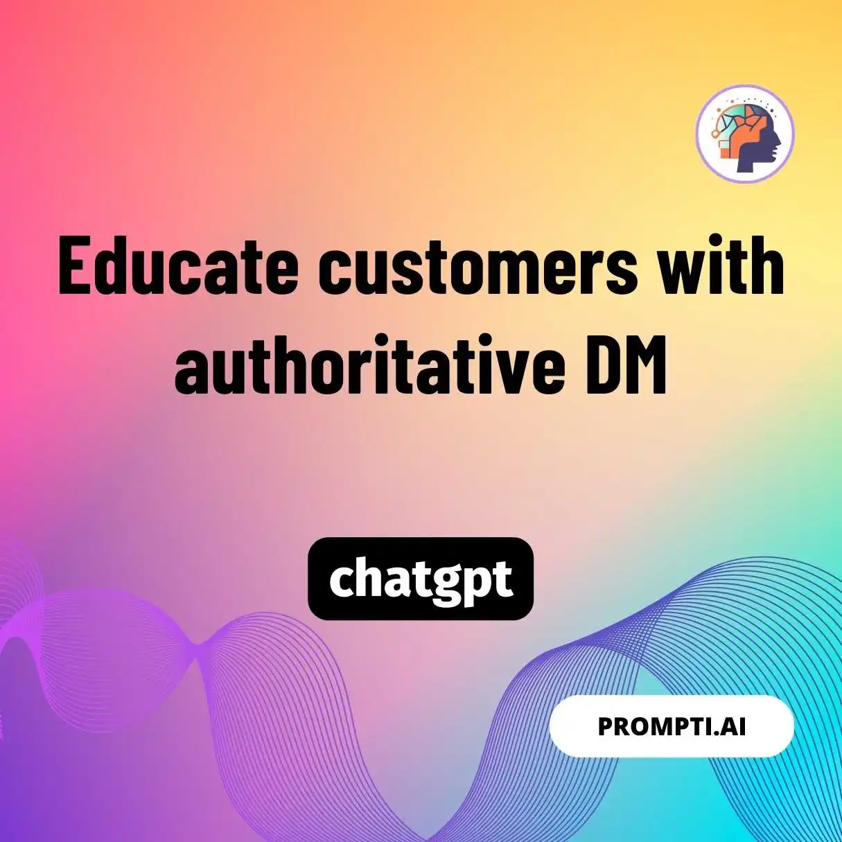 Educate customers with authoritative DM
