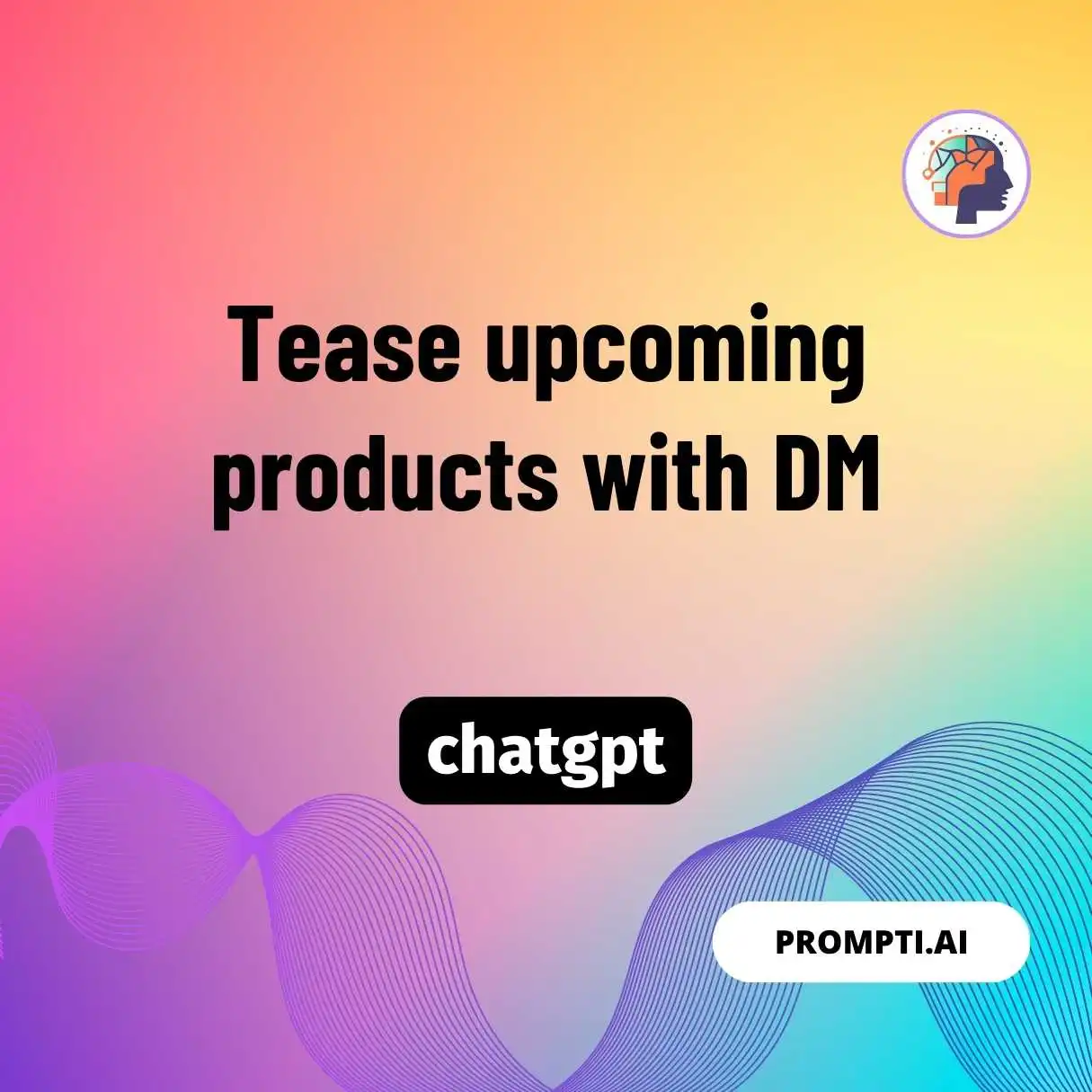 Tease upcoming products with DM