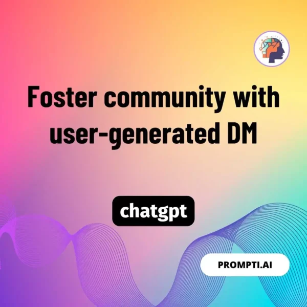 Chat GPT Prompt Foster community with user-generated DM
