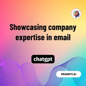 Chat GPT Prompt Showcasing company expertise in email