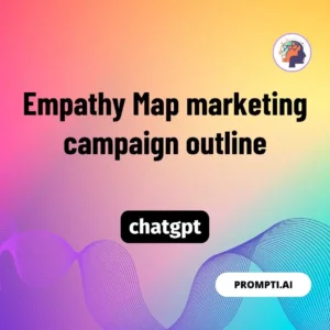 Chat GPT Prompt Empathy Map marketing campaign outline