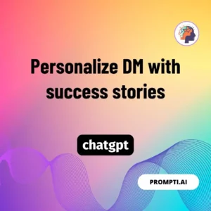 Chat GPT Prompt Personalize DM with success stories