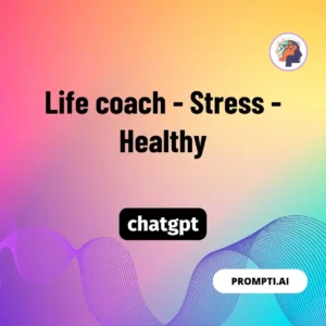 Chat GPT Prompt Life coach - Stress - Healthy
