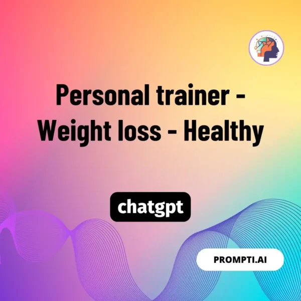 Chat GPT Prompt Personal trainer - Weight loss - Healthy