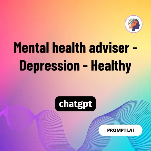 Chat GPT Prompt Mental health adviser - Depression - Healthy