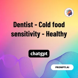 Chat GPT Prompt Dentist - Cold food sensitivity - Healthy