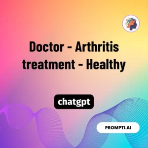 Chat GPT Prompt Doctor - Arthritis treatment - Healthy