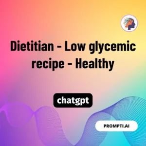 Chat GPT Prompt Dietitian - Low glycemic recipe - Healthy