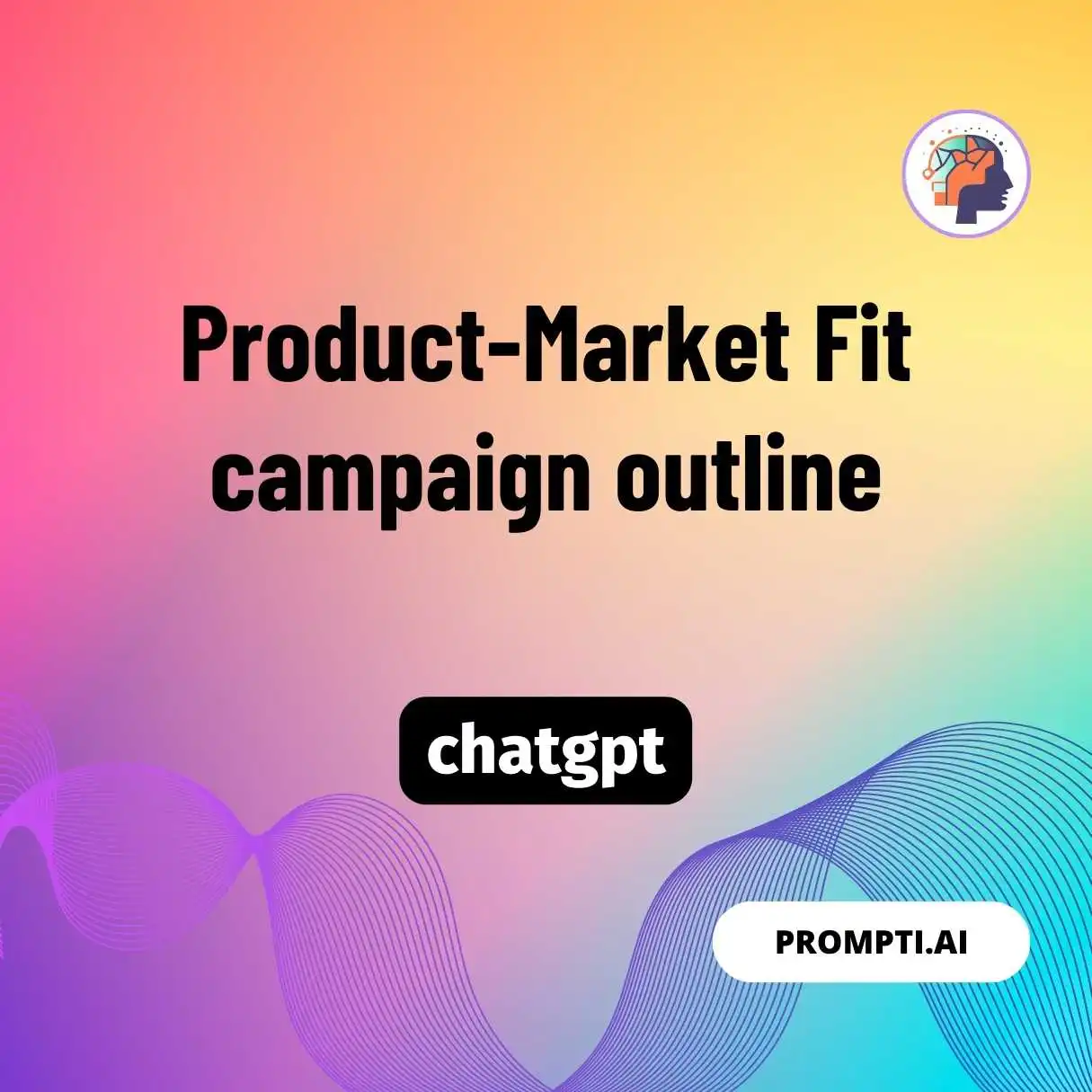 Product-Market Fit campaign outline