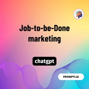 Chat GPT Prompt Job-to-be-Done marketing