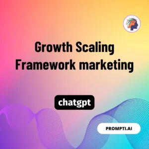 Chat GPT Prompt Growth Scaling Framework marketing