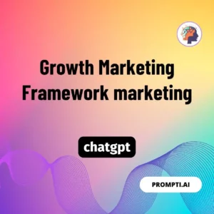 Chat GPT Prompt Growth Marketing Framework marketing