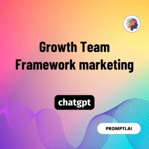 Chat GPT Prompt Growth Team Framework marketing