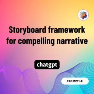 Chat GPT Prompt Storyboard framework for compelling narrative