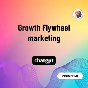 Chat GPT Prompt Growth Flywheel marketing