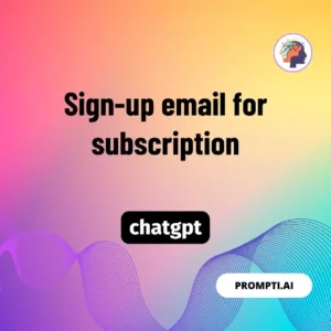 Chat GPT Prompt Sign-up email for subscription