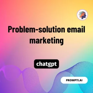 Chat GPT Prompt Problem-solution email marketing