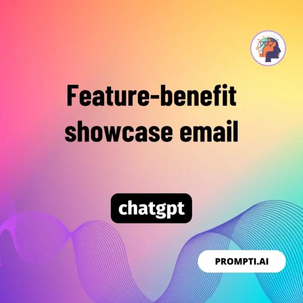 Chat GPT Prompt Feature-benefit showcase email