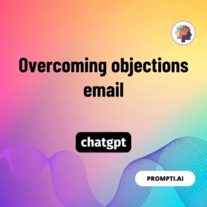 Chat GPT Prompt Overcoming objections email