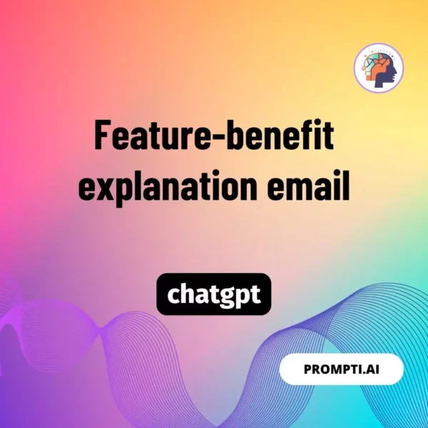 Chat GPT Prompt Feature-benefit explanation email