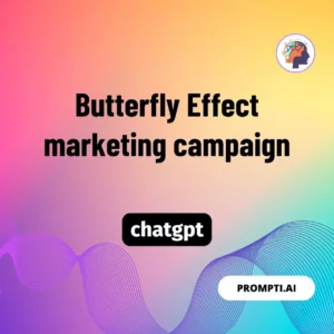 Chat GPT Prompt Butterfly Effect marketing campaign