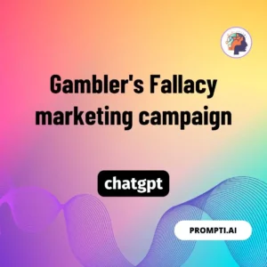 Chat GPT Prompt Gambler's Fallacy marketing campaign
