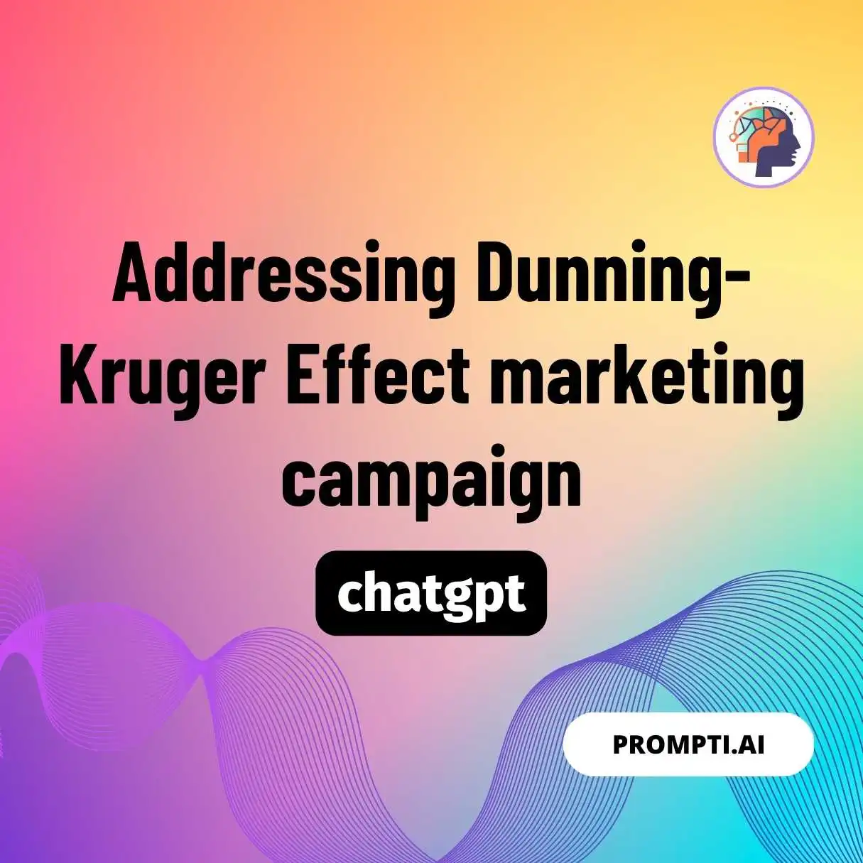 Addressing Dunning-Kruger Effect marketing campaign