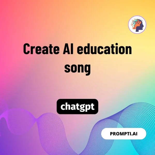 Chat GPT Prompt Create AI education song