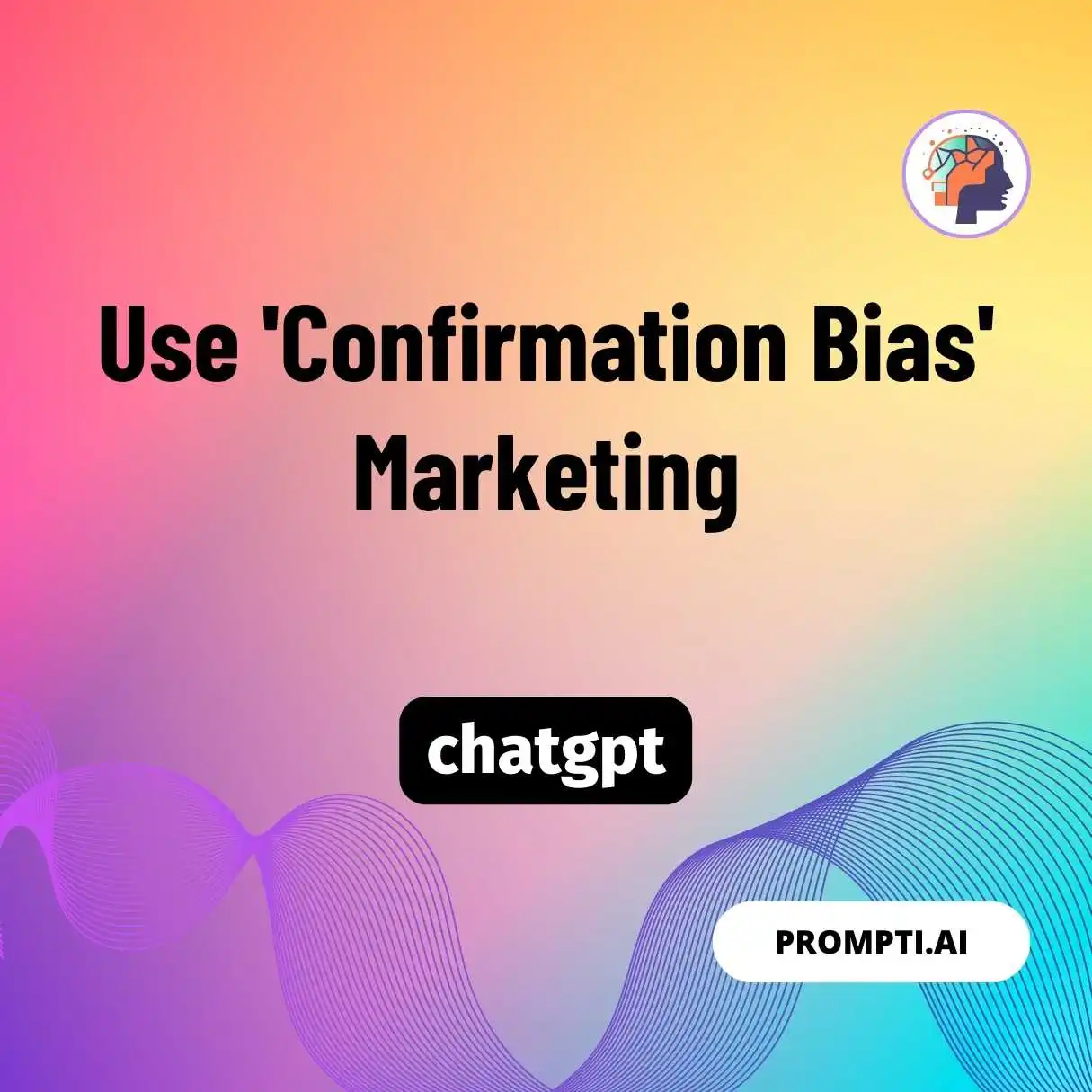 Use ‘Confirmation Bias’ Marketing