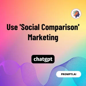 Chat GPT Prompt Use 'Social Comparison' Marketing