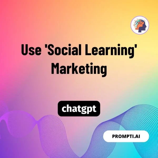 Chat GPT Prompt Use 'Social Learning' Marketing