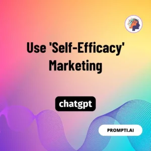 Chat GPT Prompt Use 'Self-Efficacy' Marketing